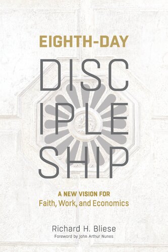 Eighth-Day Discipleship: A New Vision for Faith, Work, and Economics