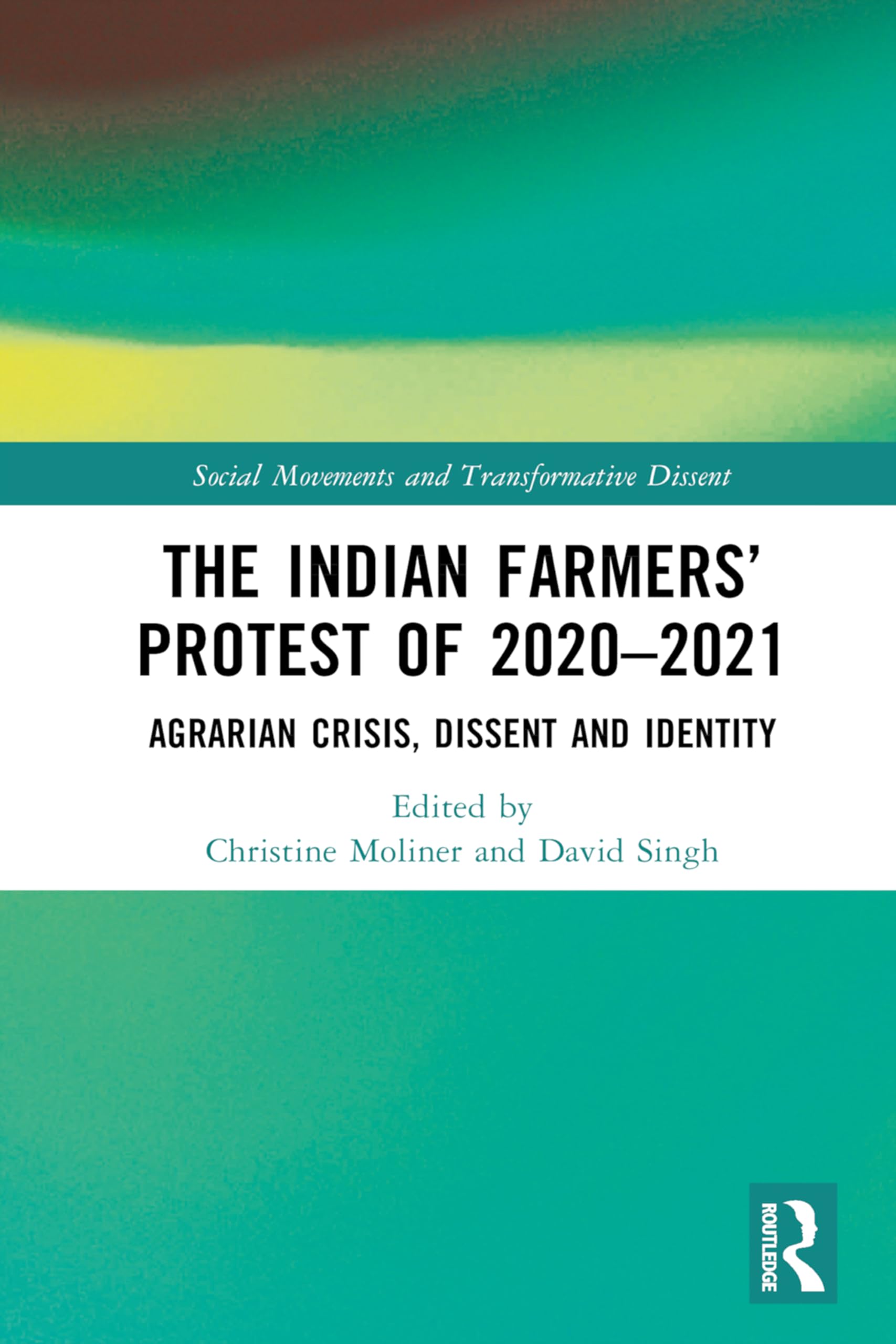 The Indian Farmers’ Protest of 2020–2021: Agrarian Crisis, Dissent and Identity