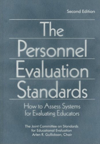 The Personnel Evaluation Standards: How to Assess Systems for Evaluating Educators, Second Edition