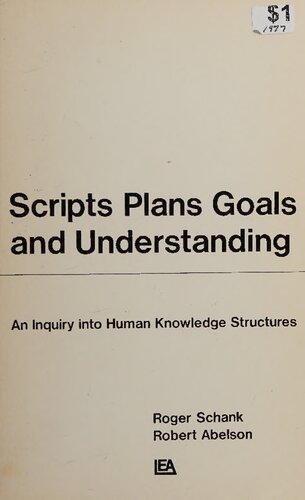 Scripts, Plans, Goals, and Understanding: An Inquiry into Human Knowledge Structures