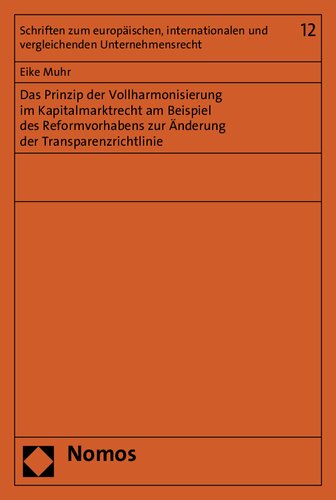 Das Prinzip der Vollharmonisierung im Kapitalmarktrecht am Beispiel des Reformvorhabens zur Änderung der Transparenzrichtlinie.