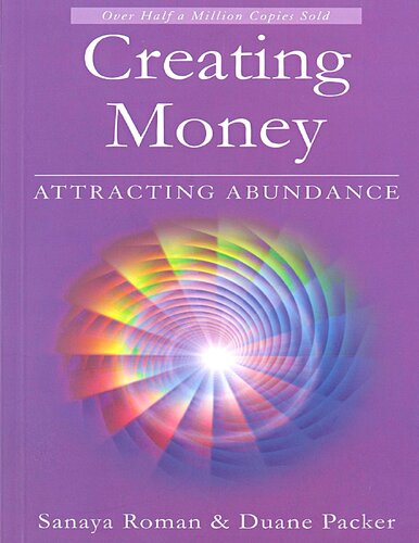 Creating Money: Attracting Abundance (Sanaya Roman)