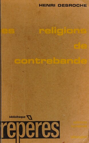 Les Religions de contrebande : Essais sur les phénomènes religieux en époques critiques