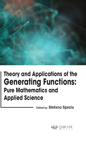 Theory and Applications of the Generating Functions: Pure Mathematics and Applied Science