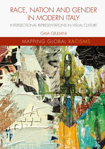 Race, Nation and Gender in Modern Italy: Intersectional Representations in Visual Culture