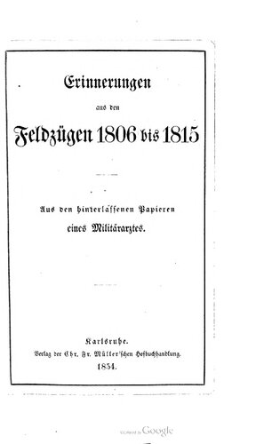 Erinnerungen aus den Feldzügen 1806 vis 1815 : Aus den hinterlassenen Papieren eines Militärarztes