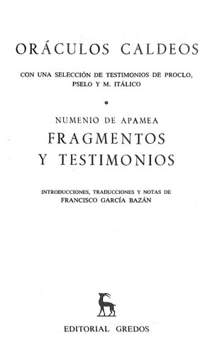 Oráculos Caldeos: con una selección de testimonias de Proclo, Pselo y M. Itálico. / Numenio de Apamea: Fragmentos y testimonios
