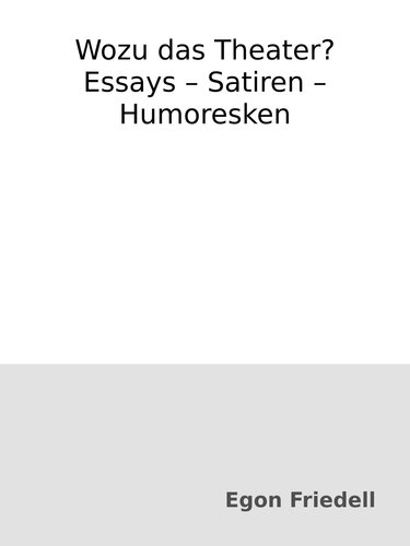 Wozu das Theater? Essays – Satiren – Humoresken