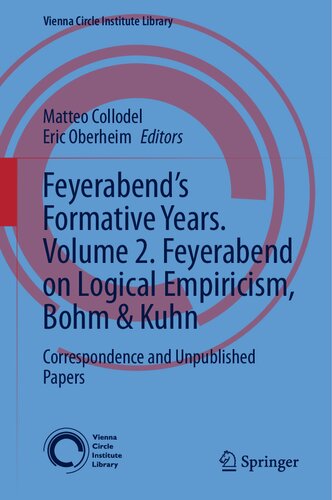 Feyerabend’s Formative Years. Volume 2. Feyerabend on Logical Empiricism, Bohm & Kuhn: Correspondence and Unpublished Papers (Vienna Circle Institute Library, 10)