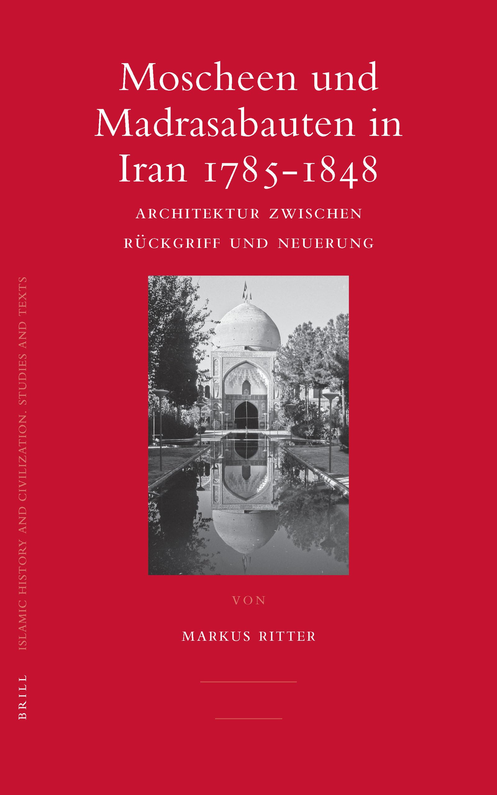 Moscheen und Madrasabauten in Iran 1785-1848: Architektur zwischen Rückgriff und Neuerung