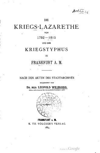 Die Kriegs-Lazarethe [Lazarette] von 1792-1815 und der Kriegstyphus zu Frankfurt a. M. nach den Akten des Stadtarchivs