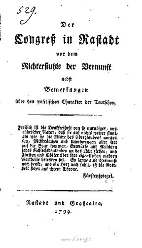 Der Congreß in Rastadt [Kongress in Rastatt] vor dem Richterstuhle der Vernunft nebst Bemerkungen über den politischen Charakter der Teutschen [Deutschen]