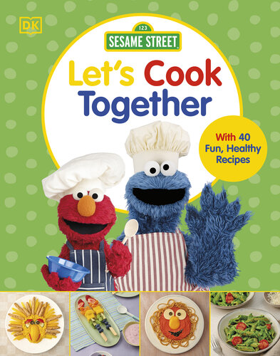 Sesame Street Let's Cook Together: With 40 Fun, Healthy Recipes
