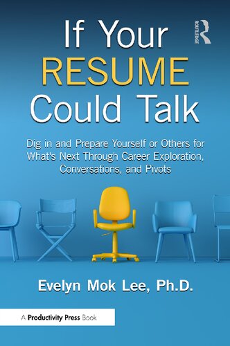 If Your Resume Could Talk: Dig in and Prepare Yourself or Others for What's Next Through Career Exploration, Conversations, and Pivots