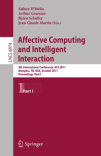Affective Computing and Intelligent Interaction: Fourth International Conference, ACII 2011, Memphis, TN, USA, October 9-12, 2011, Proceedings