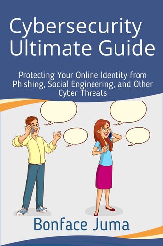 Cybersecurity Ultimate Guide: Protecting Your Online Identity from Phishing, Social Engineering, and Other Cyber Threats
