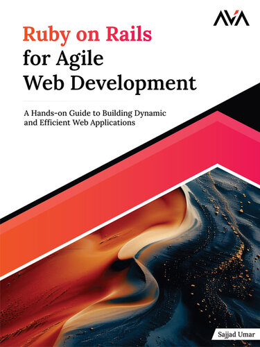 Ruby on Rails for Agile Web Development: A Hands-on Guide to Building Dynamic and Efficient Web Applications