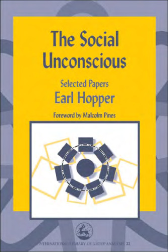 The Social Unconscious: Selected Papers (International Library of Group Analysis, 22)