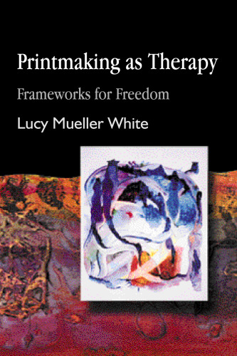Printmaking As Therapy: Frameworks for Freedom