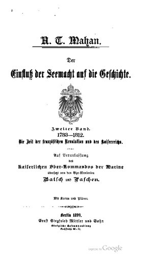 Der Einfluß [Einfluss] der Seemacht auf die Geschichte / 1783-1812. Die Zeit der Französischen Revolution und des Kaiserreichs