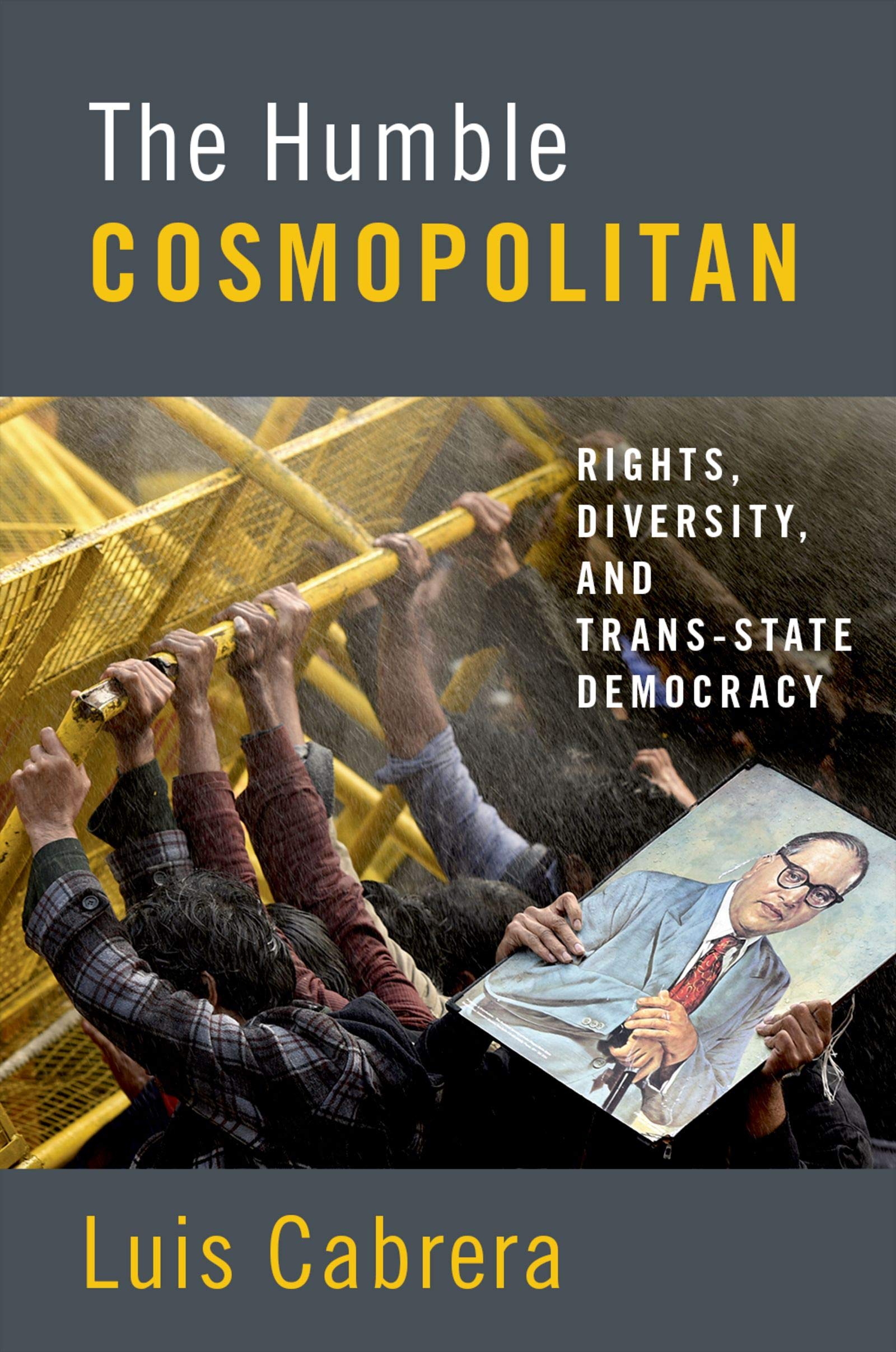 The Humble Cosmopolitan: Rights, Diversity, and Trans-state Democracy