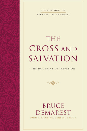 The Cross and Salvation: The Doctrine of Salvation (Foundations of Evangelical Theology)