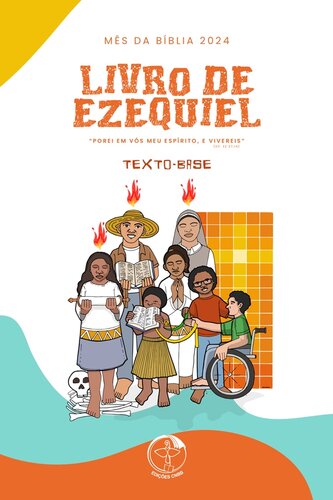 Mês da Bíblia 2024 – LIVRO DE EZEQUIEL: “Porei em vós meu espírito, e vivereis” (cf. Ez 37,14) — TEXTO-BASE