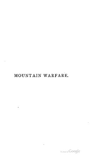 Mountain Warfare Illustrated by the Campaign of 1799 in Switzerland. Being a Translation of the Swiss Narrative, Compiled from the Works of the Archduke Charles, Jomini, and Others.   Also of Notes by General H. Dufour on the Campaign in the Valtelline in 1635