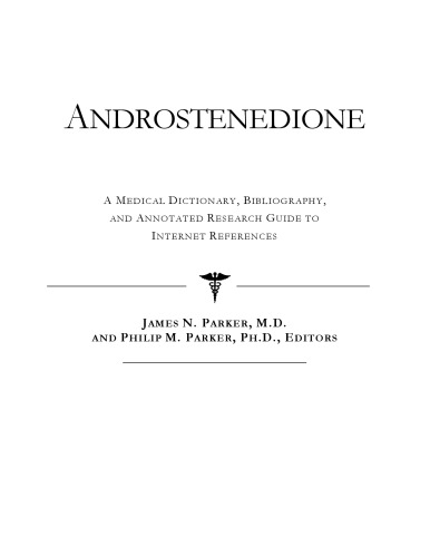 Androstenedione - A Medical Dictionary, Bibliography, and Annotated Research Guide to Internet References