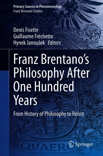Franz Brentano’s Philosophy After One Hundred Years : From History of Philosophy to Reism