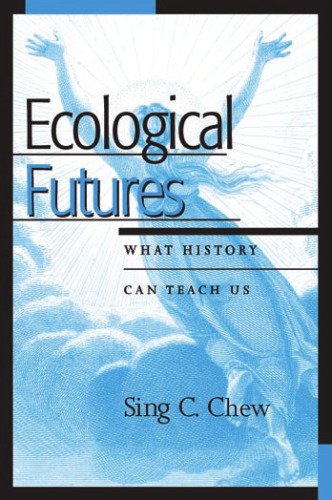 Ecological Futures: What History Can Teach Us (Trilogy on World Ecological Degradation)