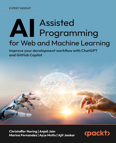 AI-Assisted Programming for Web and Machine Learning: Improve your development workflow with ChatGPT and GitHub Copilot