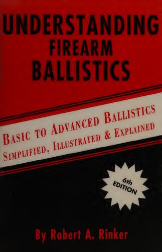 Understanding Firearm Ballistics: Basic to Advanced Ballistics, Simplified, Illustrated and Explained