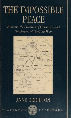 The Impossible Peace: Britain, the Division of Germany and the Origins of the Cold War