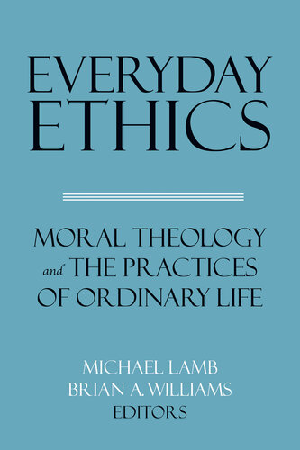 Everyday Ethics: Moral theology and the Practices of Ordinary Life