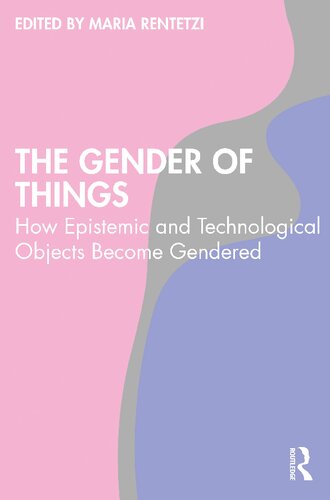 The Gender of Things: How Epistemic and Technological Objects Become Gendered