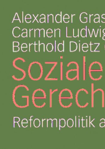 Soziale Gerechtigkeit: Reformpolitik am Scheideweg Festschrift für Dieter Eißel zum 65. Geburtstag (German Edition)