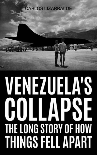 Venezuela's Collapse: The Long Story of How Things Fell Apart