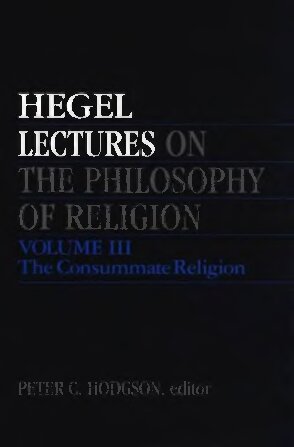 Lectures on the Philosophy of Religion, Vol. 3: The Consummate Religion