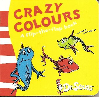 Crazy Colours: A Lift-the-flap Book (Dr Seuss Lift the Flap)
