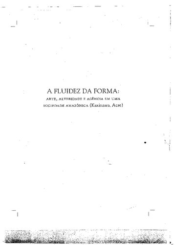A fluidez da forma: arte, alteridade e agência em uma sociedade amazônica (Kaxinawa, Acre)