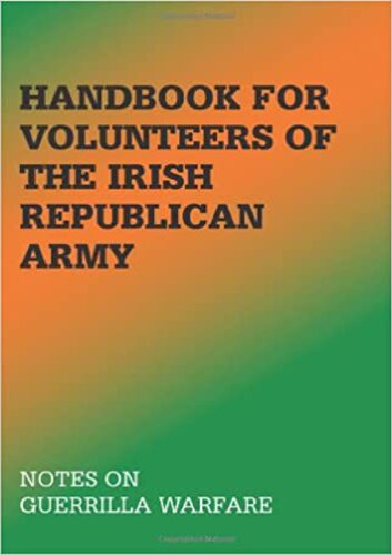 Handbook for Volunteers of the Irish Republican Army: Notes on Guerrilla Warfare