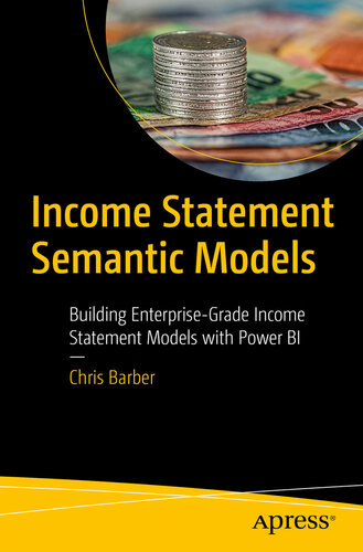 Income Statement Semantic Models: Building Enterprise Grade Income Statement Models with Power BI