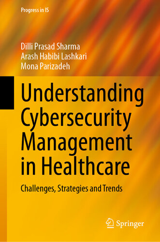 Understanding Cybersecurity Management in Healthcare: Challenges, Strategies and Trends (Progress in IS)