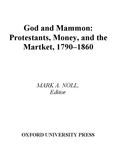 God and Mammon: Protestants, Money, and the Market, 1790-1860