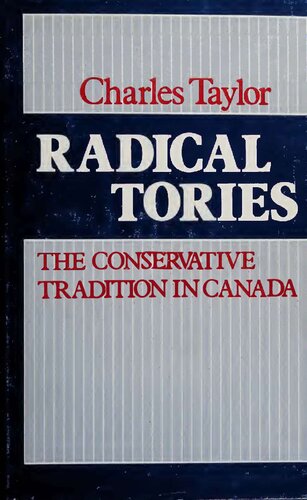 Radical Tories: The Conservative Tradition in Canada