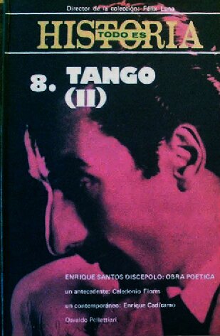 8. Tango (II), Enrique Santos Discépolo, obra poética; un antecedente, Celedonio Flores; un contemporáneo, Enrique Cadícamo.