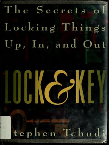 Lock & Key: The Secrets of Locking Things Up, In, and Out