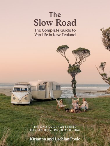 The Slow Road: The Complete Guide to Van Life in New Zealand