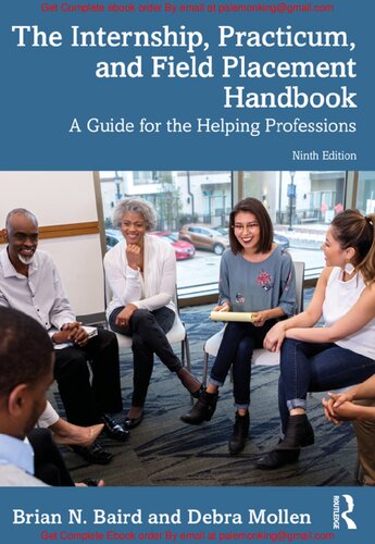 The Internship, Practicum, and Field Placement Handbook A Guide for the Helping Professions